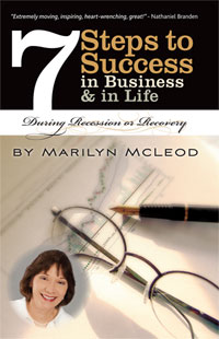 7 Steps to Success in Business & in Life: During Recession or Plenty by Marilyn McLeod