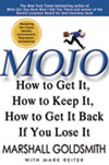 Mojo: How to Get It, How to Keep It, and How to Get It Back When You Lose It! by Marshall Goldsmith